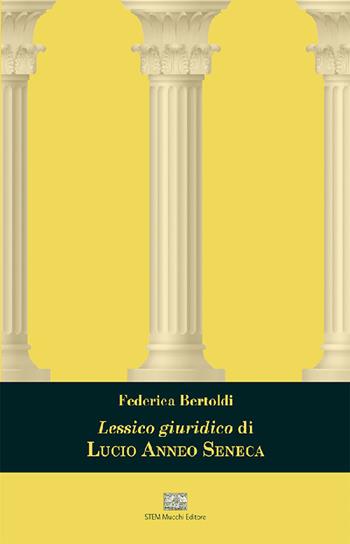 Lessico giuridico di Lucio Anneo Seneca - Federica Bertoldi - Libro Mucchi Editore 2021 | Libraccio.it