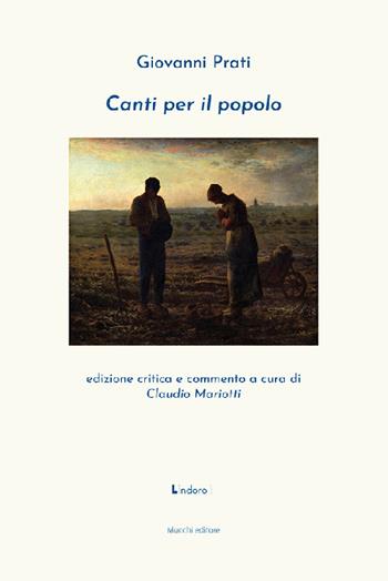 Canti per il popolo - Giovanni Prati - Libro Mucchi Editore 2022, Lindoro | Libraccio.it