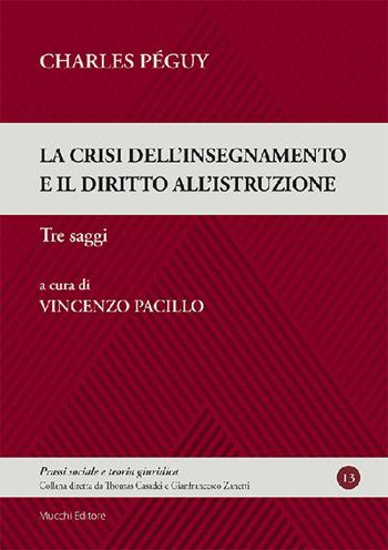 La crisi dell'insegnamento e il diritto all'istruzione - Charles Péguy - Libro Mucchi Editore 2022, Prassi sociale e teoria giuridica | Libraccio.it