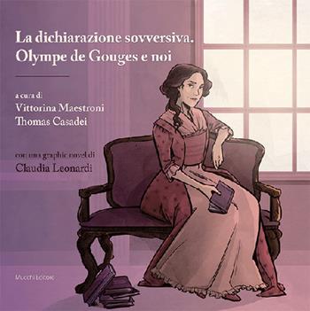 La dichiarazione sovversiva. Olympe de Gouges e noi. Con graphic novel  - Libro Mucchi Editore 2022 | Libraccio.it