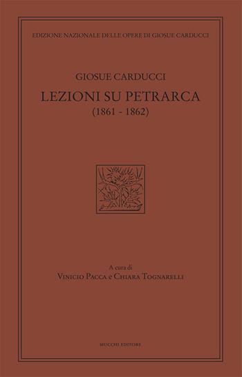 Lezioni su Petrarca (1861–1862) - Giosue Carducci - Libro Mucchi Editore 2023, Ediz. nazion. opere di Giosuè Carducci | Libraccio.it