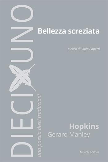 Bellezza screziata - Gerard Manley Hopkins - Libro Mucchi Editore 2022, DiecixUno. Una poesia dieci traduzioni | Libraccio.it