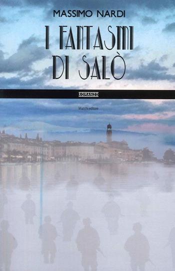 I fantasmi di Salò - Massimo Nardi - Libro Mucchi Editore 2023 | Libraccio.it