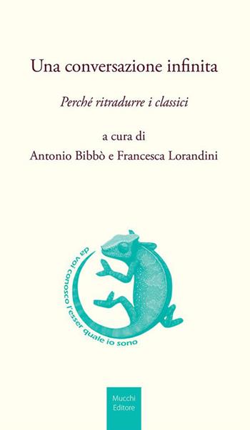 Una conversazione infinita. Perché ritradurre i classici  - Libro Mucchi Editore 2023, Strumenti. Nuova serie | Libraccio.it