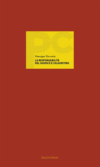 La responsabilità del giudice e l'algoritmo - Giuseppe Zaccaria - Libro Mucchi Editore 2023, Piccole conferenze | Libraccio.it
