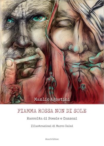 Fiamma rossa non di sole. Raccolta di poesie e canzoni - Manlio Agostini - Libro Mucchi Editore 2023 | Libraccio.it