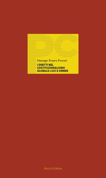 I diritti nel costituzionalismo globale: luci e ombre - Giuseppe Franco Ferrari - Libro Mucchi Editore 2023, Piccole conferenze | Libraccio.it