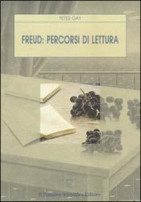Freud: percorsi di lettura - Peter Gay - Libro Il Pensiero Scientifico 2009, Temi di neurologia e psichiatria | Libraccio.it