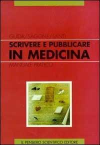 Scrivere e pubblicare in medicina - Silvana Guida - Libro Il Pensiero Scientifico 2000, Medicina generale | Libraccio.it