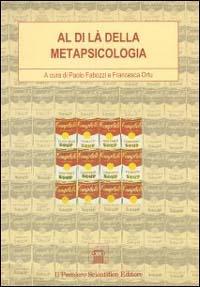 Al di là della metapsicologia. Problemi e soluzioni della psicoanalisi statunitense - Paolo Fabozzi, Francesca Ortu - Libro Il Pensiero Scientifico 2009 | Libraccio.it
