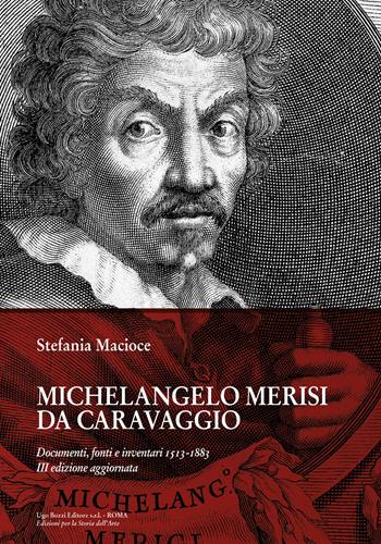 Michelangelo Merisi Da Caravaggio. Documenti, fonti e inventari 1513-1883. Ediz. ampliata - Stefania Macioce - Libro Ugo Bozzi Editore 2023 | Libraccio.it