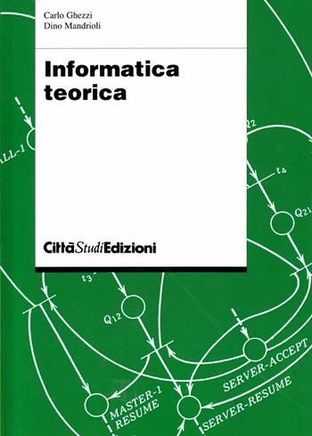 Informatica teorica - Carlo Ghezzi, Dino Mandrioli - Libro CittàStudi 1989 | Libraccio.it