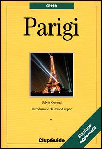 Parigi - Sylvie Coyaud - Libro Clupguide 1999, ClupGuide | Libraccio.it