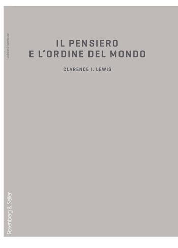 Il pensiero e l'ordine del mondo. Schizzo di una teoria della conoscenza - Clarence Irving Lewis - Libro Rosenberg & Sellier 1983, Dubbio&Speranza | Libraccio.it