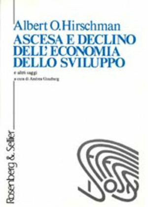 Ascesa e declino dell'economia dello sviluppo - Albert O. Hirschman - Libro Rosenberg & Sellier 1983, Da leggere | Libraccio.it