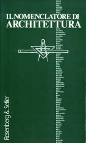 Il nomenclatore di architettura - Marina Molino, Marilena Piovesana, Mila Leva Pistoi - Libro Rosenberg & Sellier 1993, Dizionari | Libraccio.it