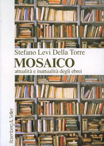 Mosaico. Attualità e inattualità degli ebrei - Stefano Levi Della Torre - Libro Rosenberg & Sellier 1994, Da leggere | Libraccio.it