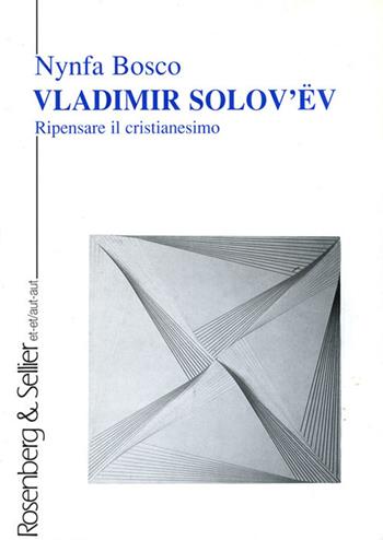 Vladimir Solov'ëv. Ripensare il cristianesimo - Nynfa Bosco - Libro Rosenberg & Sellier 1998, Et-et/Aut-aut | Libraccio.it