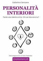 Personalità interiori. Tante voci dentro di te. Chi sei davvero tu?