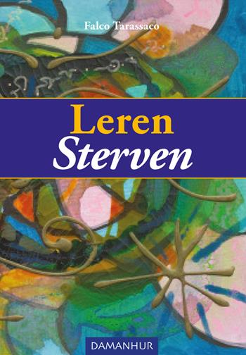 Leren sterven. Ediz. italiana e olandese - Falco Tarassaco - Libro Damanhur 2021 | Libraccio.it