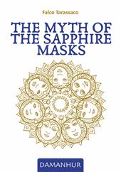 The myth of the sapphire masks. Ediz. multilingue