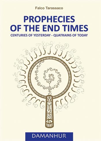 Prophecies of the end times. Centuries of yesterday-quatrains of today. Ediz. italiana e inglese - Oberto Airaudi - Libro Damanhur 2021 | Libraccio.it