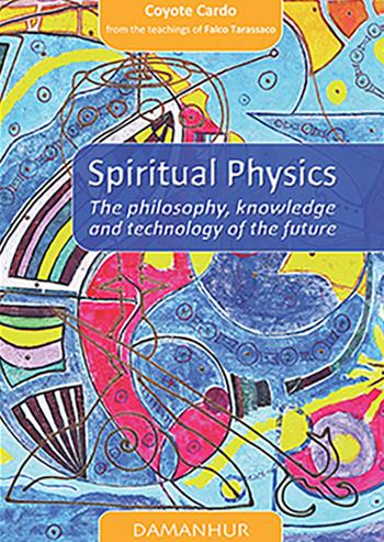 Spiritual physics. The philosophy, knowledge and technology of the future. Ediz. italiana e inglese - Mario Faruolo - Libro Damanhur 2021 | Libraccio.it