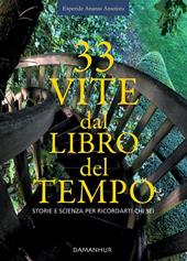 33 vite dal libro del tempo. Storie e scienza per ricordarti chi sei. Ediz. italiana e inglese