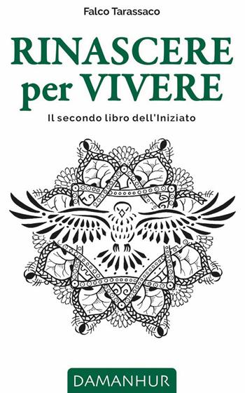 Rinascere per vivere. Il secondo libro dell'iniziato. Ediz. italiana, inglese, tedesca e spagnola - Oberto Airaudi - Libro Damanhur 2025 | Libraccio.it