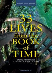 33 lives from the book of time. Stories and science to remind you who you are. Ediz. multilingue