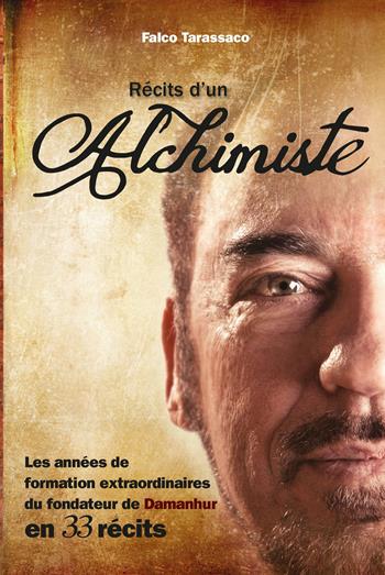 Récits d’un alchimiste. Les années de formation extraordinaires du fondateur de Damanhur en 33 récits. Ediz. italiana, inglese e francese - Oberto Airaudi - Libro Damanhur 2023 | Libraccio.it