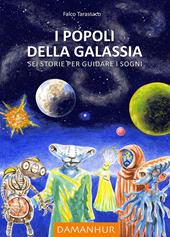 I popoli della galassia. Sei storie per guidare i sogni. Ediz. multilingue