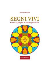 Segni vivi. Creare il proprio mandala personale. Ediz. italiana e inglese