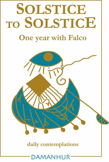 Solstice to solstice. A year with Falco. Ediz. bilingue - Oberto Airaudi - Libro Damanhur 2023 | Libraccio.it