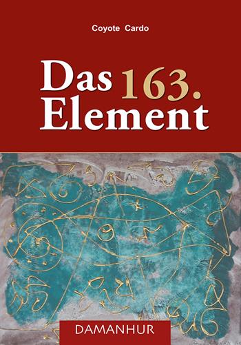 Das 163. Element - Coyote Cardo - Libro Damanhur 2023 | Libraccio.it