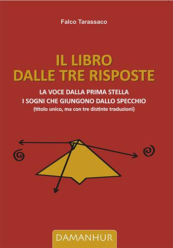 Il libro dalle tre risposte. La voce dalla prima stella. I sogni che giungono dallo specchio - Oberto Airaudi - Libro Damanhur 2023 | Libraccio.it