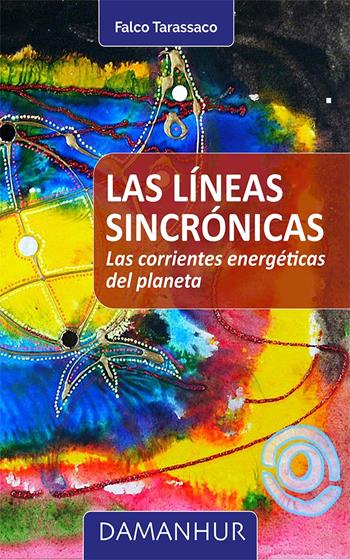 Las líneas sincrónicas. Las corrientes energéticas del planeta - Falco Tarassaco - Libro Damanhur 2025 | Libraccio.it