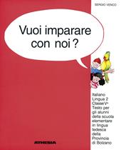 Vuoi imparare con noi? Italiano lingua 2. Per la 5ª classe elementare della scuola in lingua tedesca della provincia di Bolzano