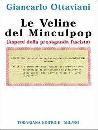 Le veline del Minculpop. Aspetti della propaganda fascista - Giancarlo Ottaviani - Libro Todariana 1999 | Libraccio.it