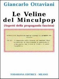 Le veline del Minculpop. Aspetti della propaganda fascista - Giancarlo Ottaviani - Libro Todariana 1999 | Libraccio.it