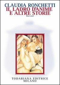 Il ladro d'anime e altri racconti - Claudia Ronchetti - Libro Todariana 2001, Nuovi shocks | Libraccio.it