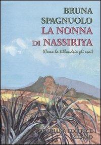 La nonna di Nassiriya (Come la tillandsia gli eroi) - Bruna Spagnuolo - Libro Todariana 2005, Le scelte | Libraccio.it
