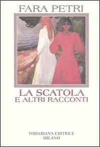 La scatola e altri racconti - Fara Petri - Libro Todariana 2004, Luoghi narrativi | Libraccio.it