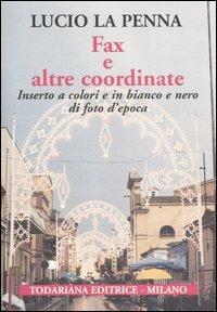 Fax e altre coordinate - Lucio La Penna - Libro Todariana 2004, Le strade | Libraccio.it