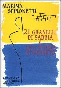 Ventuno granelli di sabbia e una storia di deserto - Marina Spironetti - Libro Todariana 2003, Le scelte | Libraccio.it