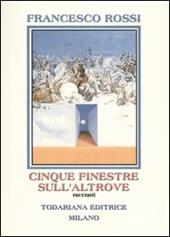 Cinque finestre sull'altrove. Racconti