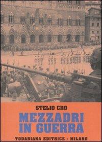 Mezzadri in guerra - Stelio Cro - Libro Todariana 2008, Luoghi narrativi | Libraccio.it