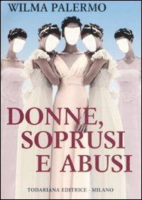Donne, soprusi e abusi - Wilma Palermo - Libro Todariana 2008, Le scelte | Libraccio.it