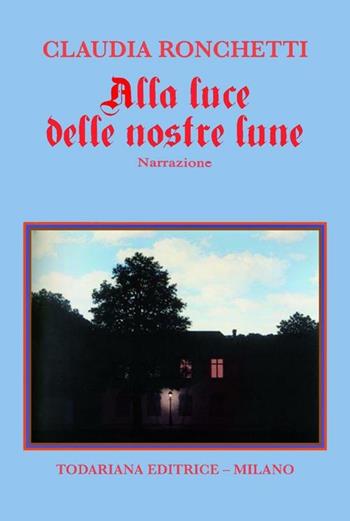 Alla luce delle nostre lune - Claudia Ronchetti - Libro Todariana 2012 | Libraccio.it