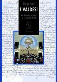 I valdesi. La singolare vicenda di un popolo - chiesa - Giorgio Tourn - Libro Claudiana 2000 | Libraccio.it